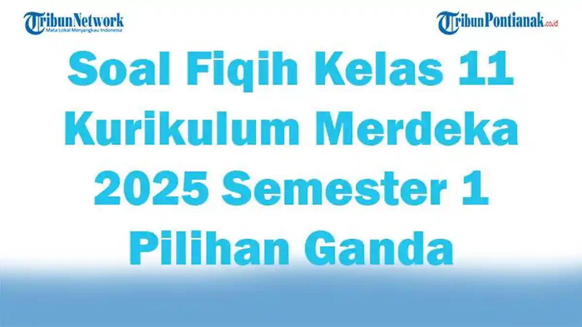 5 Fakta Penting Soal Fiqih Kelas 11 Semester 1 Beserta Jawabannya yang Wajib Kamu Tahu