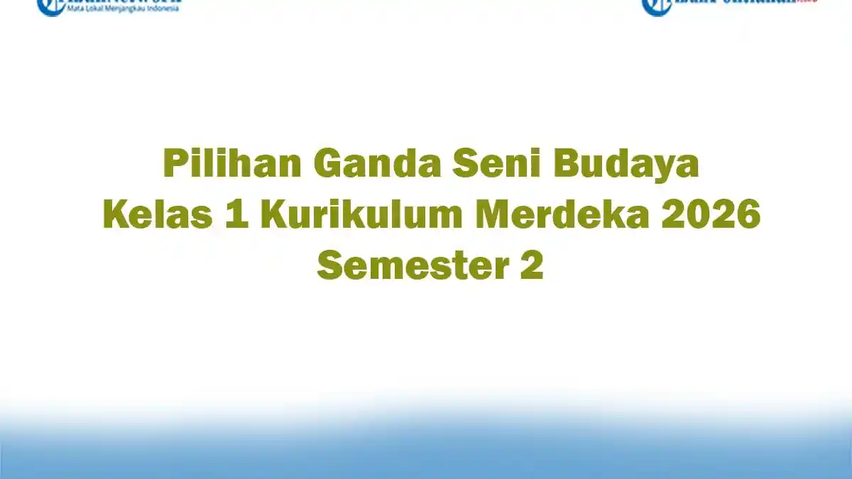 5 Soal Seni Budaya Kelas 1 Semester 2 yang Sering Muncul, Wajib Tahu Sebelum Ujian