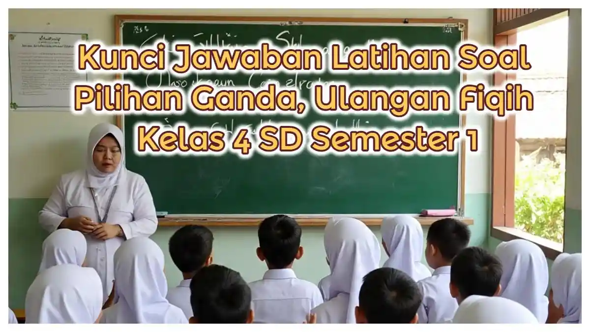 Kunci Jawaban Latihan Soal Pilihan Ganda Ulangan Fiqih Kelas 4 SD