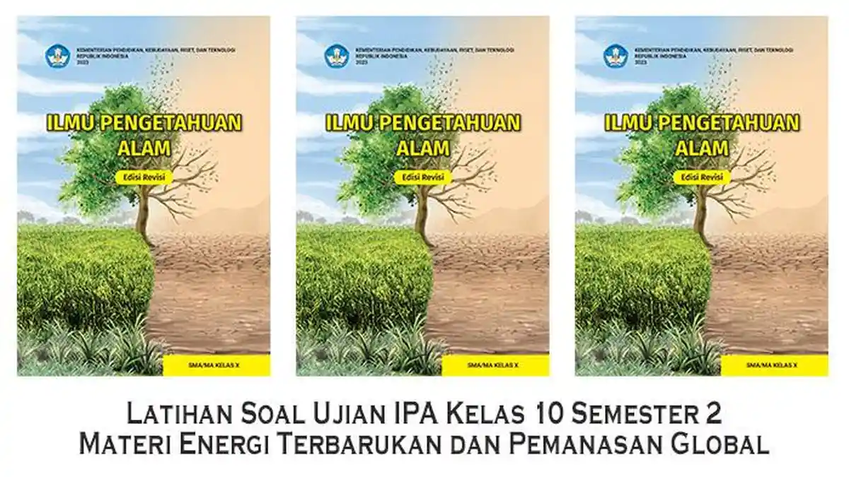 Latihan Soal Ujian IPA Kelas 10 Semester 2 Materi Energi Terbarukan dan Latihan Soal Ujian IPA Kelas 10 Semester 2 Materi Energi Terbarukan dan
