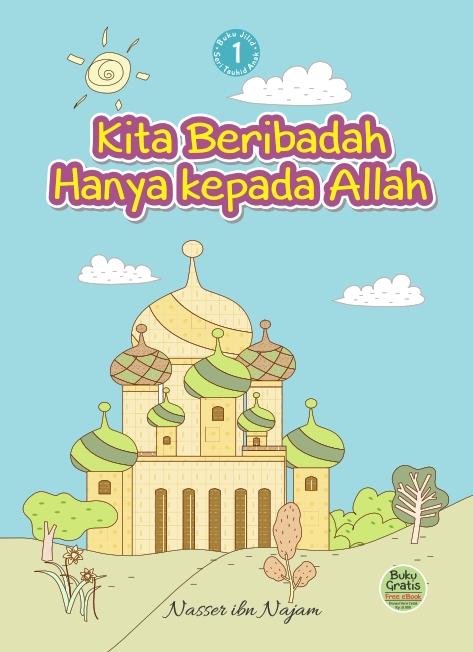 Kita Beribadah Hanya Kepada Allah Jilid 1 - elibrary id Kita Beribadah Hanya Kepada Allah Jilid 1 - elibrary id