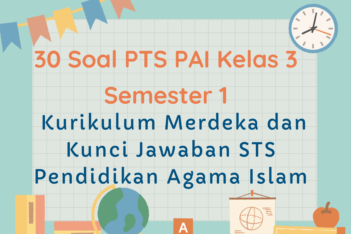 5 Contoh Soal PTS Agama Islam Kelas 3 Pilihan Ganda dan Esai yang Wajib Dikuasai