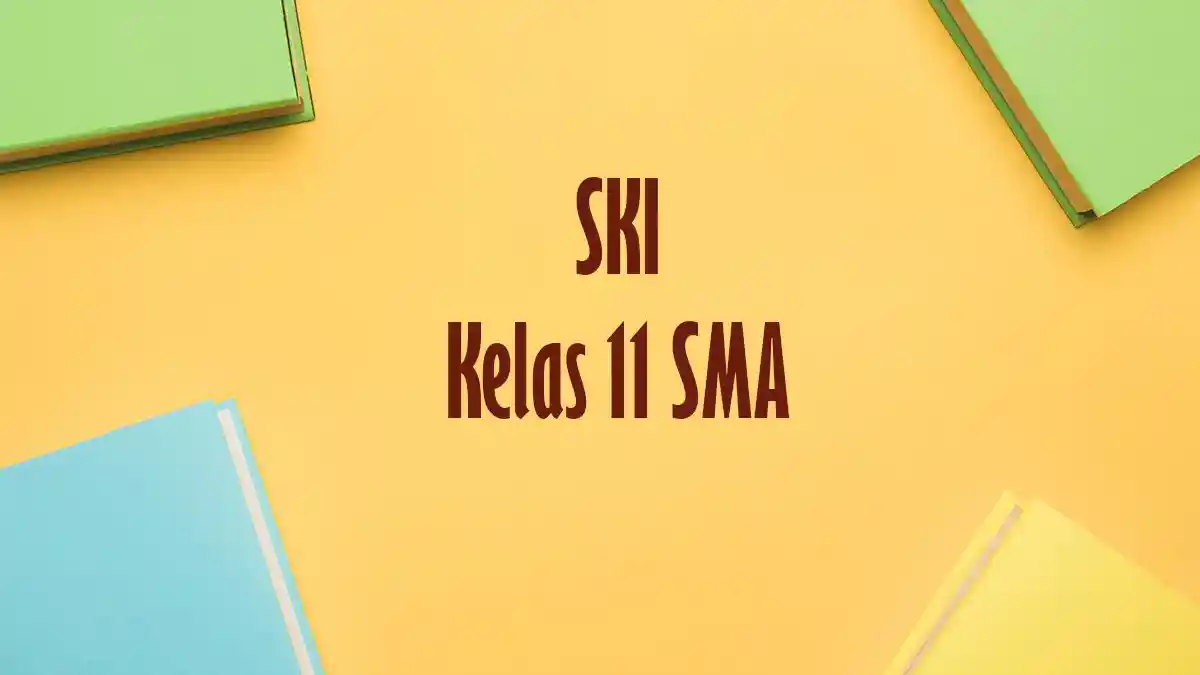 5 Fakta Mengejutkan Soal Ski Kelas 11 Semester 1 dan Kunci Jawaban yang Wajib Kamu Tahu