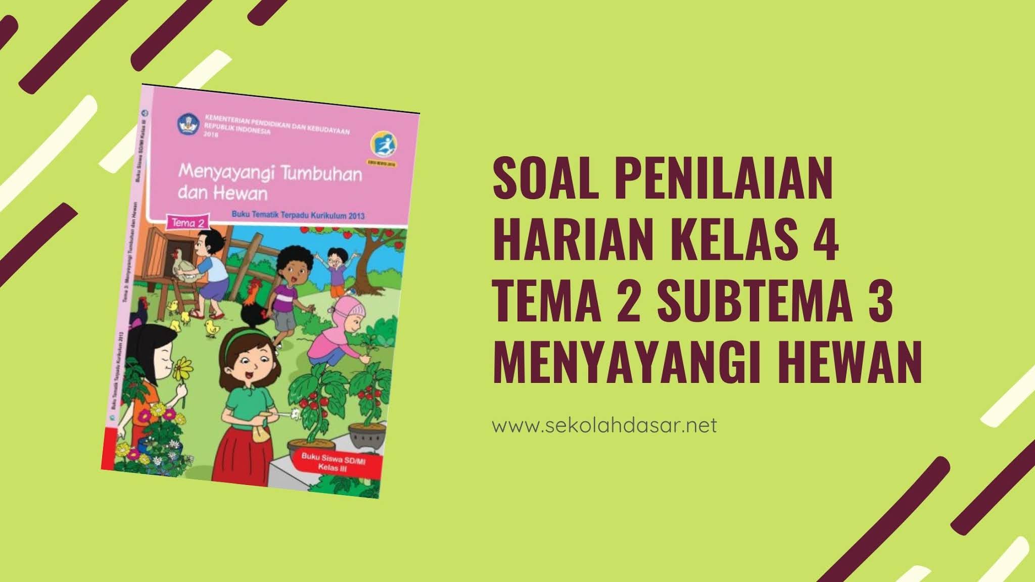 Soal Penilaian Harian K-13 Kelas 3 Tema 2 Subtema 4 - SekolahDasar Net Soal Penilaian Harian K-13 Kelas 3 Tema 2 Subtema 4 - SekolahDasar Net