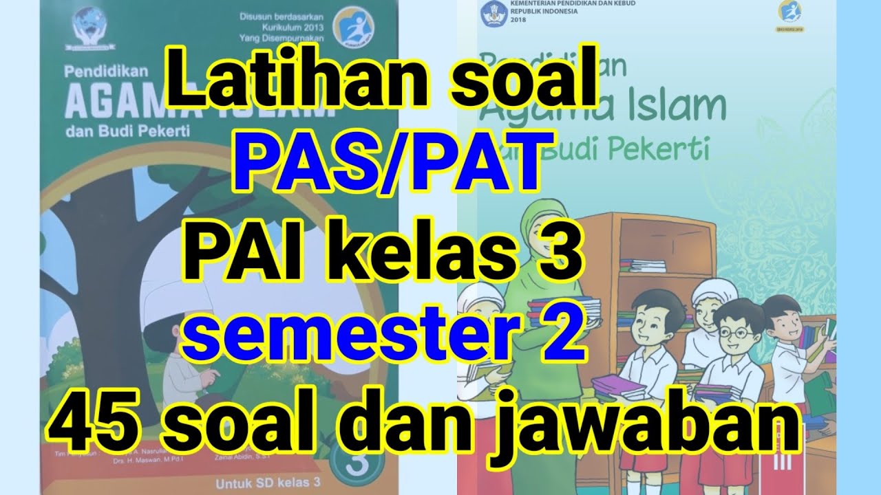 Wajib Tahu Prediksi Soal UAS PAI Kelas 3 Kurikulum 2013 Revisi 2018 Agar Nilai Sempurna